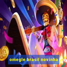 omegle brasil novinha